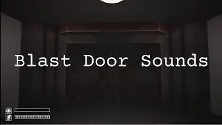 Blast Door Sounds | SCP : CB