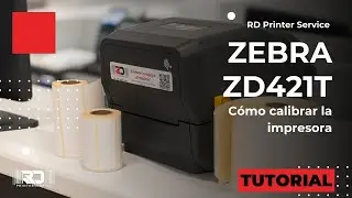 Cómo calibrar la impresora de etiquetas Zebra ZD421T | RD Printer Service