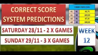 WEEK 12 CORRECT SCORE SYSTEM - FOOTBALL / SOCCER TIPS - FIXED ODDS - BETTING TODAY'S - 28/11 - 29/11