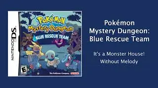 Pok&eacute;mon Blue Rescue Team - It's a Monster House! - Without Melody