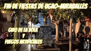 FIN DE FIESTAS DE UGAO-MIRABALLES, GIRO DE LA BOLA Y FUEGOS ARTIFICIALES.