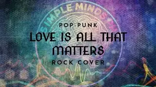Eric Carmen - Love Is All That Matters (Pop-Punk Rock Cover) Simple Minds PH