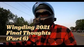 Wing Ding 2021 (Final Thoughts) Part 6