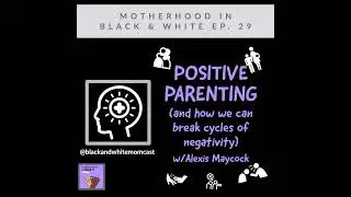 Positive Parenting w / Alexis Maycock
