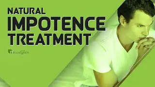 Improve Erection Strength, Best Natural Impotence Treatment