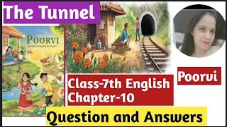 Ncert Class -7th English Poorvi | Chapters -10 The Tunnel | Questions And Answers