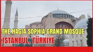 HAGIA SOPHIA GRAND MOSQUE IN ISTANBUL, T&Uuml;RKIYE.. A UNESCO WORLD HERITAGE SITE..!!