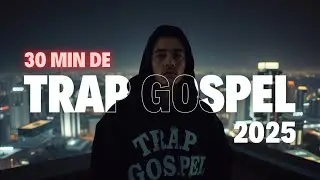 🔥 30 MIN DE TRAP GOSPEL 2025 &ndash; EXCLUSIVOS PARA TREINO, FOCO E ADORA&Ccedil;&Atilde;O 💪🙏