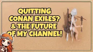 The Conan Exiles Situation & My Channel in 2025?