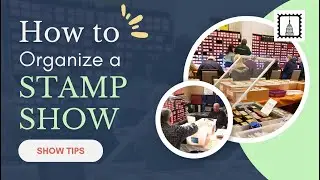 How to Organize a Local Stamp Show: Lessons, Tips and Ideas