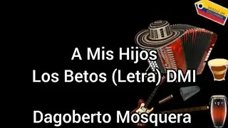 A Mis Hijos - Los Betos (Letra) DMI