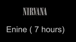 NIRVANA   Enine 7 hours
