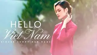 SUNNY ĐAN NGỌC - HELLO VIET NAM (live performance)