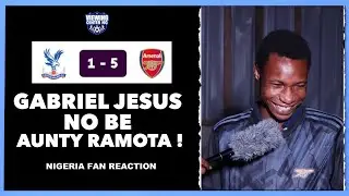CRYSTAL PALACE 1-5 ARSENAL: NIGERIAN FAN ANALYSIS &ndash; PREMIER LEAGUE 2024/25