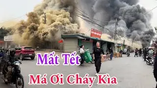 Cháy Lớn Quá Kiểu Này Thì Mất Tết Hết Rồi Bà Con Ơi | Đỗ Hoài Thương