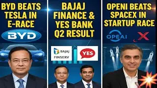 BYD Beats Tesla | Bajaj Finance & Yes Bank Q2 Results | OpenAI Surpasses SpaceX in Startup Race