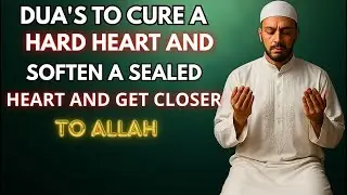 Dua's to cure a hard heart & Soften a sealed heart & get closer to Allah | Dr. Omar Suleiman
