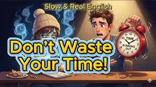 Don't Waste Your Time | English Listening Practice #leanenglish #englishpractice