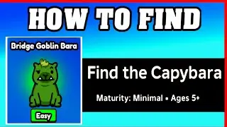 How To Find BRIDGE GOBLIN BARA in FIND THE CAPYBARA [ROBLOX] [Update] [walkthrough]