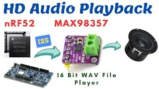 nRF52 HD WAV File Playback | 16 Bit WAV Player MAX98357