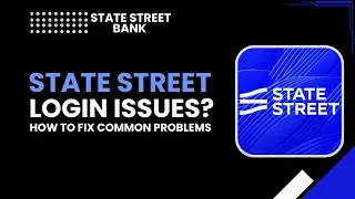 Проблемы со входом в State Street | Как исправить распространенные проблемы в 2026 году