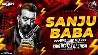 Sanju Baba (Dialogue Mix) King Beatz X DJ Stash | Sanjay Dutt | King Beatz Records