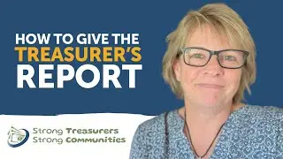 How to Give the Treasurer's Report — Strong Treasurers, Strong Communities (Episode #6)