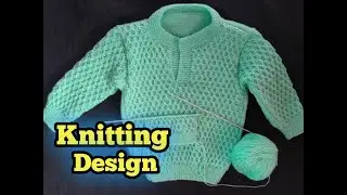 Learn to Make Baby Sweater | (Knitting) Pattern | Hand Knitted Sweater Design (आसान तरीके से बनाए)
