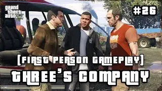 'THREE'S COMPANY' First Person GTA 5 Gameplay Walkthrough No Commentary (PC) (GTA V)