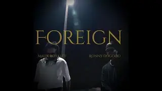 Malik Royalty Ft. Ronny DoGood - Foreign (Official Music Video)