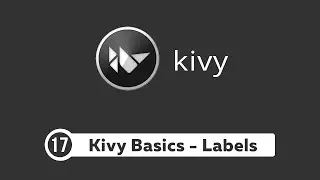 Kivy Tutorial #17 - Creating Labels and Texts | Kivy Python Basics