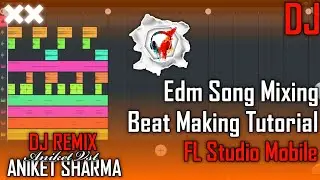 Edm Song Mixing Tutorial | FL Studio Mobile - Edm Beat Making Tutorial | In Hindi - Aniket Vst
