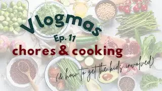 Homeschool Life Hacks | Getting Kids Involved in Chores & Cooking | Curio Vlogmas
