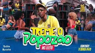 MC Lel&eacute;to - Treme o Popoz&atilde;o (Clipe Oficial) Viral Tiktok