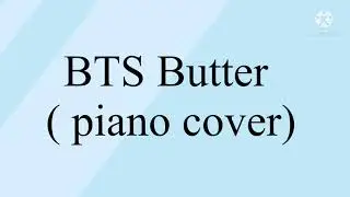 BTS Butter 🧈 ( Piano cover ) by: Bts ARMY💜💜