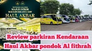 Full Review Haul Akbar podok Al fithrah Tempat parkiran  kendaraan bus bison hiace & mobil pribadi