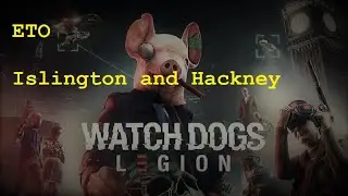 Watch Dogs Legion ETO Islington and Hackney
