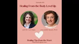 Healing from the Body Level Up with Dr. Judith Swack and Dr. Lori Hops