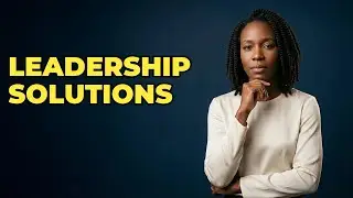 What Are Key Problem-Solving Skills For Leaders?