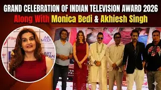 Grand Celebration Of Indian Television Award 2026, Along With Monica Bedi & Akhilesh Singh.