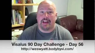 Visalus 90 Day Challenge - Day 56