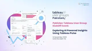 Pakistan Tableau User Group Kickoff Event: Exploring AI Powered Insights using Tableau Pulse