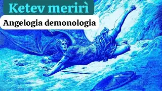 ANGELOLOGIA E DEMONOLOGIA. KETEV MERIRI'