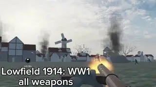 Lowfield 1914:WW1 all weapons
