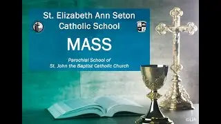 St. Elizabeth Ann Seton Catholic School Mass: February 25, 2021