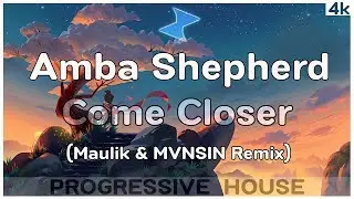 Amba Shepherd - Come Closer (Maulik & MVNSIN Remix)
