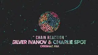Silver Ivanov, Charlie Spot - Chain Reaction (Original Mix)
