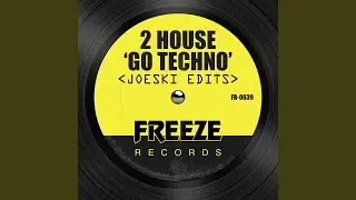Go Techno (Joeski Vocal Edit)