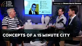Talking New York Real Estate with Vince Rocco: Concepts of a 15 Minute City