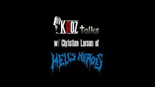 Kaoz Talks - Ep.286 - Christian Larson (Hell&rsquo;s Heroes Interview)